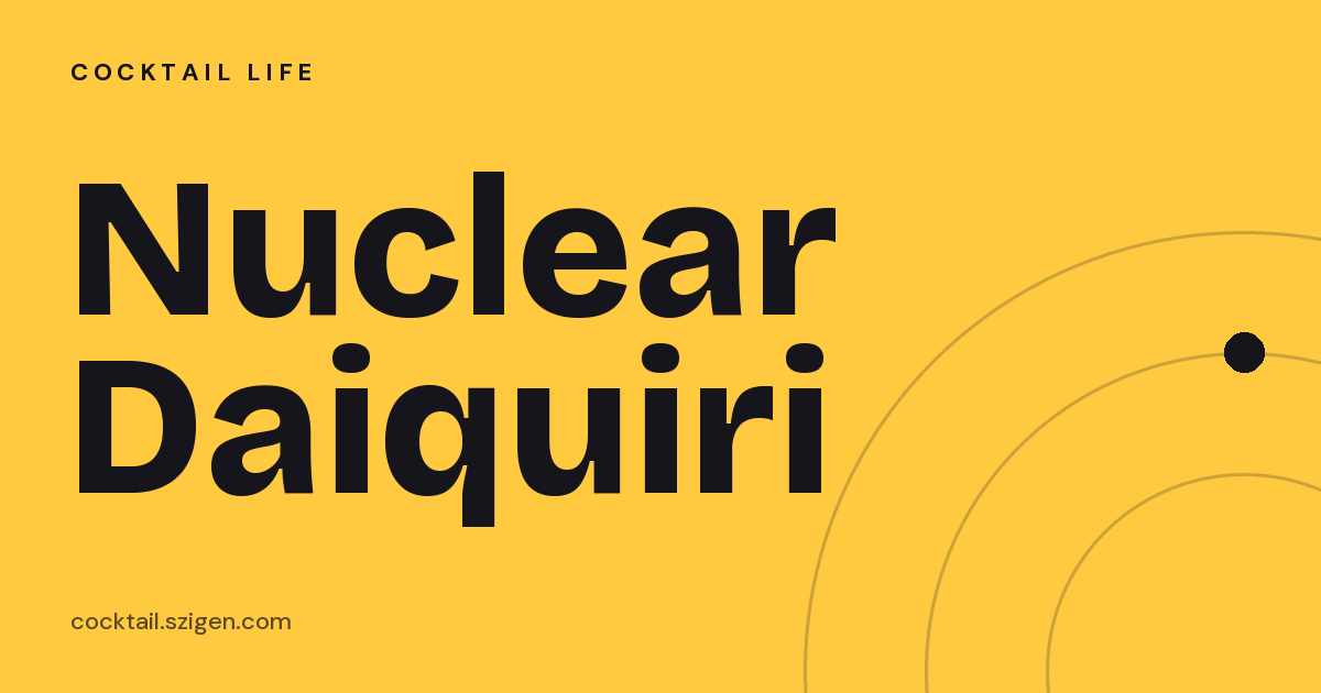 Nuclear Daiquiri